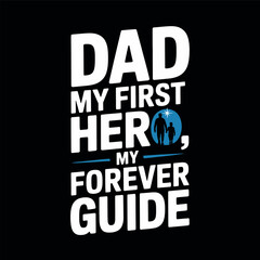 Dad, My First Hero, My Forever Guide, Father Child Silhouette Quote Design