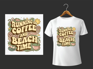 Retro design tshirt concept featuring running on coffee and beach time text