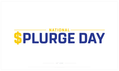 National Splurge Day design on white background, Typographic Design of National Splurge Day, Vector Design of National Splurge Day, National Splurge Day