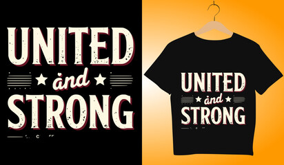 United and Strong T-Shirt Design: Patriotic American Pride Apparel, Bold Typography, Stars and Stripes Graphic, Vector Illustration Template
