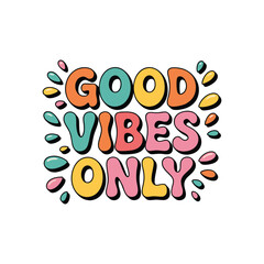 Good Vibes Only Retro Colorful Typography.