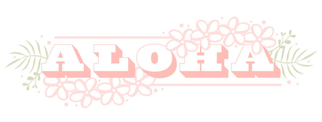 Aloha design with flowers and tropical foliage
