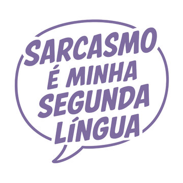 SARCASMO &Eacute; MINHA SEGUNDA L&Iacute;NGUA