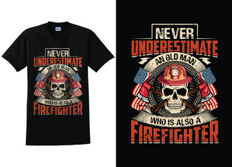 Never Underestimate an old man who is also a Firefighter