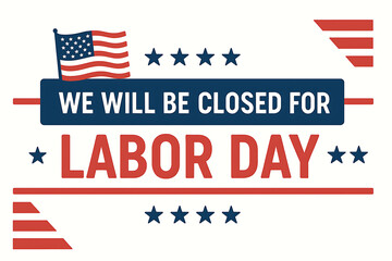 Labor day closed notice usa flag stars holiday celebration
