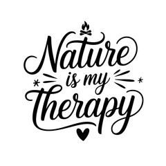 Nature Is My Therapy. Camp Quote Vector Design Isolated on White Background
