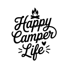 Happy Camper Life. Camp Quote Vector Design Isolated on White Background