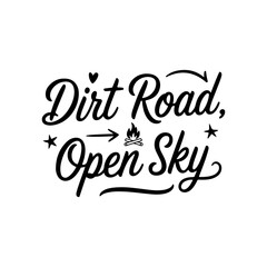 Dirt Road, Open Sky. Camp Quote Vector Design Isolated on White Background