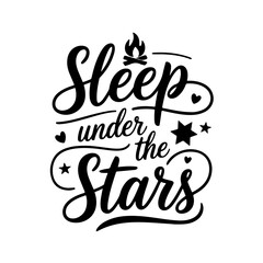 Sleep Under The Stars. Camp Quote Vector Design Isolated on White Background