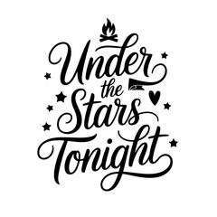Under The Stars Tonight. Camp Quote Vector Design Isolated on White Background