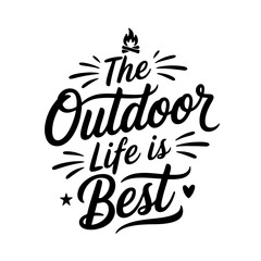 The Outdoor Life Is Best. Camp Quote Vector Design Isolated on White Background