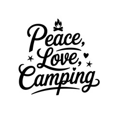 Peace, Love, Camping. Camp Quote Vector Design Isolated on White Background