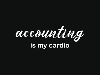 Accounting is my cardio t shirt design funny accounting workout humor tee