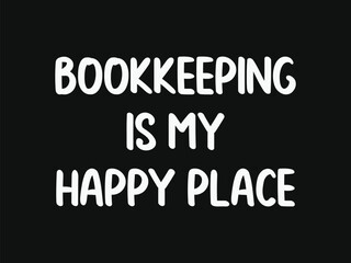 Bookkeeping is my happy place cute and fun t shirt design for bookkeepers
