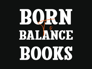 Born to balance books fun and proud accountant t shirt design