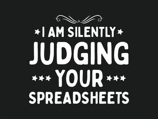 Silently judging your spreadsheets t shirt design funny accounting humor shirt