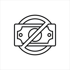 No money icon. Stop corruption crime symbol. Cash money, loan and mortgage outline icons. Isolated on white background.