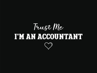 Trust me I'm an accountant funny and professional finance t shirt design