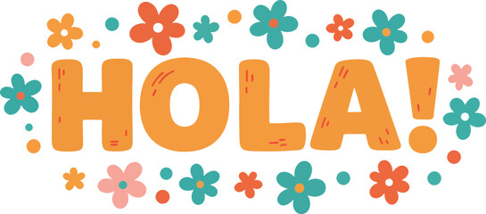 Fototapeta premium hola! in bold fun lettering with simple flower doodles around