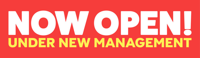 Bold sign announces a business is now open under new management, perfect for advertising a relaunch or grand opening.