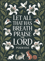 Linocut Style Botanical Psalm 150:6 Art Print – “Let All That Has Breath Praise the Lord” Typography with White Lilies, Forest Animals, and Deep Green Background – Christian Nature-Inspired Religious 