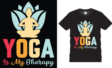 Yoga is my therapy typography vector t shirt design. International yoga day