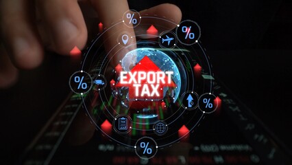 Global Export Tax Concept Highlighting Tariffs and Economic Impact with Hand Touching Digital World...