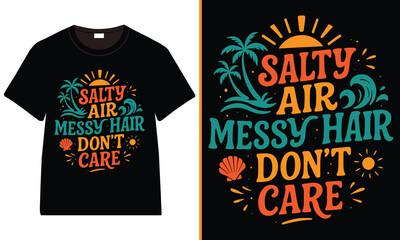 Salty Air Messy Hair Don’t Care Summer T-Shirt Design, Summer Typography Trendy T-shirt Design