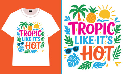 Tropic Like It's Hot &ndash; Fun Tropical Summer T-Shirt Design, Summer Typography Trendy T-shirt Design