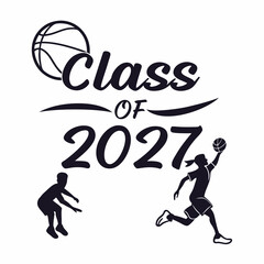 Class of 2027 basketball graduation design silhouette players