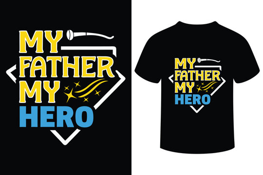 My Father My Hero T-Shirt Design