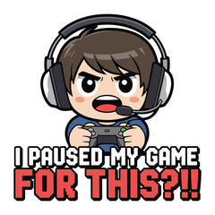 I Paused My Game For This Gamer T Shirt Design