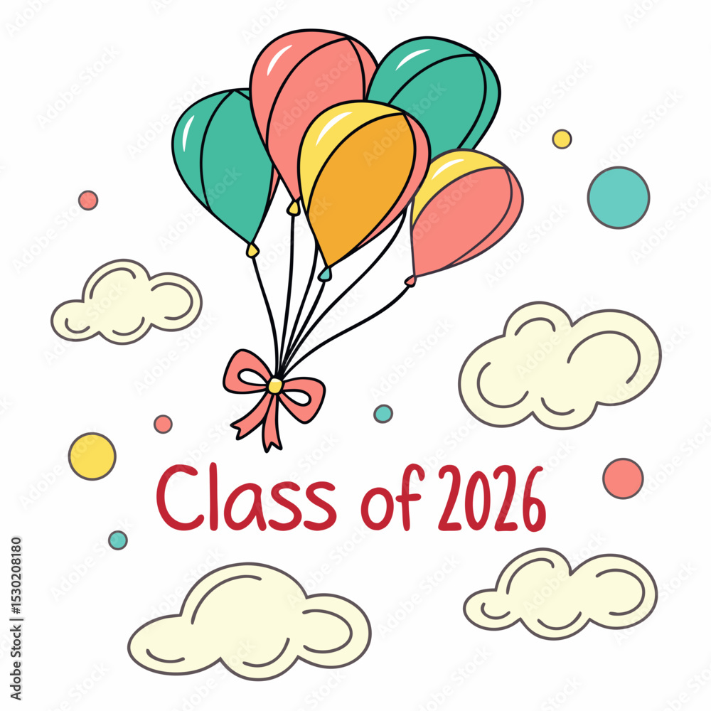 Fototapete multi-colored balloons floating up with “class of 2026” in cheerful script vector art &svg