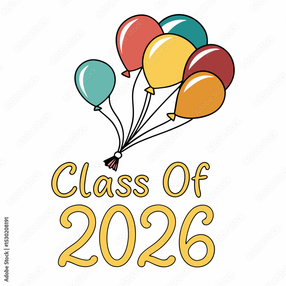 Fototapete  Multi-colored balloons floating up with “Class of 2026” in cheerful script vector art &SVG 