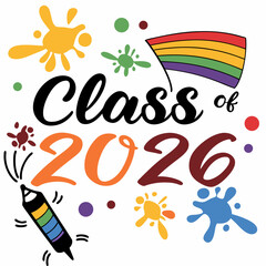Vibrant rainbow gradient “Class of 2026” text with paint splashes around,VECTOR art 