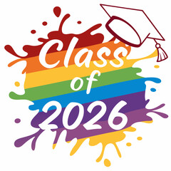 Vibrant rainbow gradient “Class of 2026” text with paint splashes around,VECTOR art 