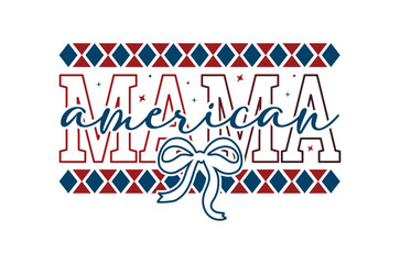 American mama svg, Happy 4th of July Svg, Independence Day vector, Patriotic T Shirt design bundle, Usa Flag, Retro America SVG, Fourth of July Cut File holiday celebration Sublimation Png