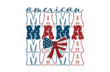 American mama svg, Happy 4th of July Svg, Independence Day vector, Patriotic T Shirt design bundle, Usa Flag, Retro America SVG, Fourth of July Cut File holiday celebration Sublimation Png