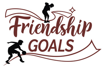 Bold calligraphy friendship goals design