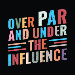 Over Par and Under The Influence