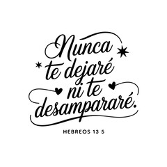 Nunca Te Dejaré Ni Te Desampararé. Hebreos 13:5. Spanish Bible Verse Vector Design Isolated on White Background