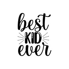 Fototapeta premium Best Kid Ever Quote Design for Children Apparel and Gifts