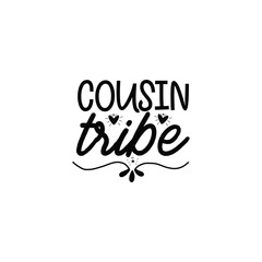 Cousin Tribe Family Quote Design for Matching Outfits and Gifts