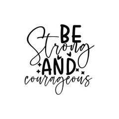 Be Strong And Courageous Motivational Design for Wall Art