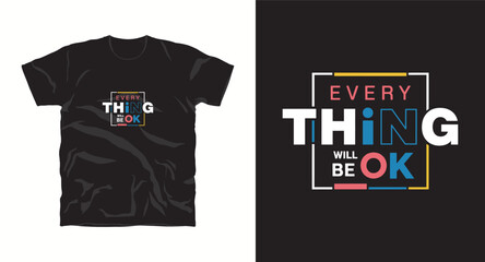 Every thing will be ok typography t shirt design. Typography Minimalist T-shirt Design, Motivational Typography T-shirt Design, Inspirational T-shirt