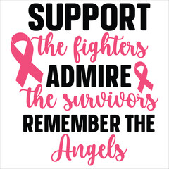 support the fightes admire the surwors remember the angels
