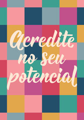 Translation from Portuguese - Believe in your potential. Perfect design for greeting cards, posters and social media. Brazilian Lettering.