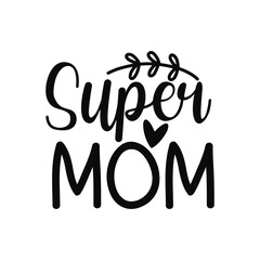 Super Mom Powerful Motherhood Graphic Design