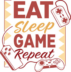 Eat sleep game  repeat typography T-shirt Design Print Ready eps file