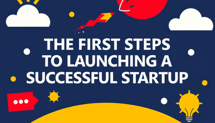 First Steps for Launching a Startup
